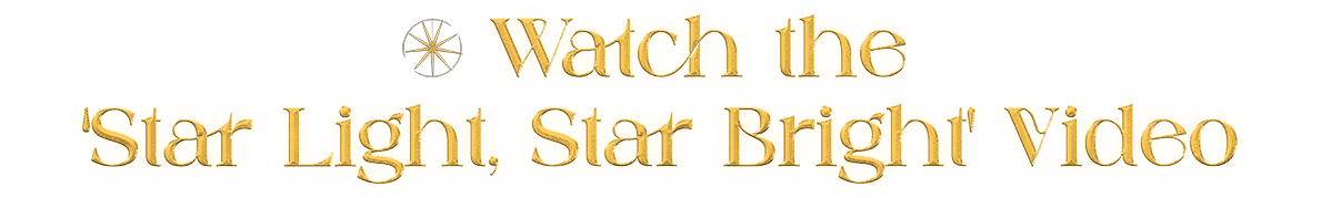 Watch the ‘Star Light, Star Bright’ Video